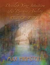 Highstein, M: Develop Your Intuition & Psychic Ability