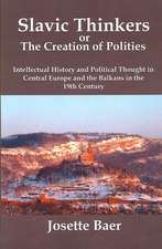 Slavic Thinkers or the Creation of Polities: Intellectual History and Political Thought in Central Europe and the Balkans in the 19th Century