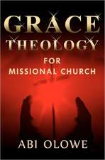 Grace Theology for Missional Church: A Model for the 20th Century Church