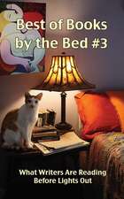 Best of Books by the Bed #3: What Writers Are Reading Before Lights Out