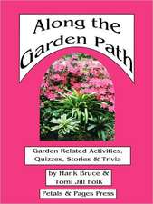 Along the Garden Path; Garden Related Activities, Quizzes, Stories & Trivia