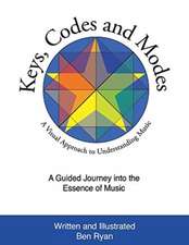 Keys, Codes and Modes: A Visual Method and Graphic Approach to Understanding Music