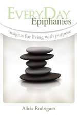 Everyday Epiphanies: Insights for Living with Purpose