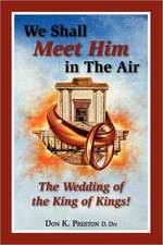 We Shall Meet Him in the Air, the Wedding of the King of Kings: Finances, Health, Marriage, Parenting, Careers, Employment, Workplace Violence, Eating Disorders, Grief