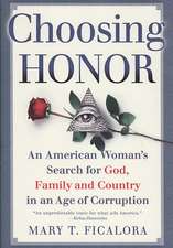 Choosing Honor: An American Woman's Search for God, Family, and Country in an Age of Corruption