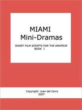 Miami Mini-Dramas, Book I (Short Film Scripts for the Amateur)