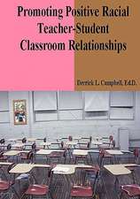 Promoting Positive Racial Teacher-Student Classroom Relationships