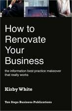 How to Renovate Your Business: The Information Best Practice Makeover That Really Works