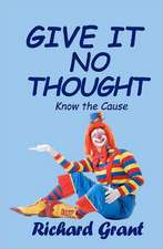 Give It No Thought: Know the Cause