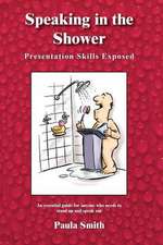 Speaking in the Shower: Presentation Skills Exposed