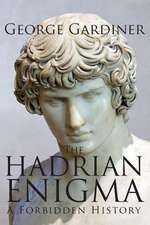 The Hadrian Enigma a Forbidden History