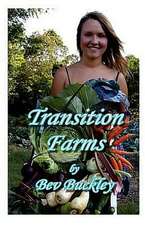 Transition Farms: How and Why Farmers Are Making the Change to Organics and the Benefits of Doing So.