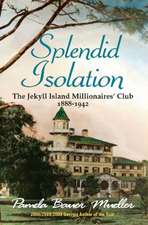 Splendid Isolation: The Jekyll Island Millionaires' Club 1888-1942