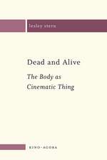 Dead and Alive: The Body as a Cinematic Thing