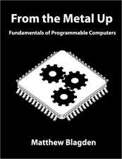 From the Metal Up: Fundamentals of Programmable Computers