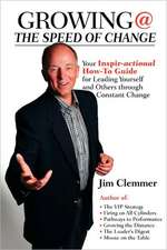 Growing @ the Speed of Change: Your Inspir-Actional How-To Guide for Leading Yourself and Others Through Constant Change