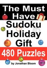 The Must Have Sudoku Holiday Gift 480 Puzzles: 480 New Large Format Puzzles with Plenty of Grid Space for Calculations and Notes. Easy, Hard, Cruel an