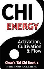 Chi Energy - Activation, Cultivation and Flow: Building Confidence and Self-Acceptance