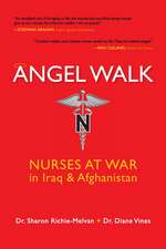 Angel Walk: Nurses at War in Iraq and Afghanistan