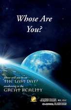 Whose Are You?: Whose Will You Be on the Last Day? Awakening to the Great Reality