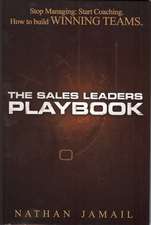 The Sales Leaders Playbook: Start Coaching. How to Build Winning Teams.