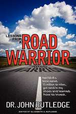 Lessons from a Road Warrior: How I Fell Off a Horse, Earned 15 Million Air Miles, Got Sand in My Shoes and Learned How to Invest