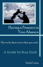 Having a Presence in Your Absence: How to Be There Even When You Can't.