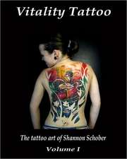 Vitality Tattoo: The Tattoo Art of Shannon Schober