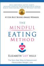 The Mindful Eating Method: The Non-Diet Way to Natural and Pleasurable Weight Loss