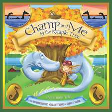 Champ and Me by the Maple Tree: A Vermont Tale