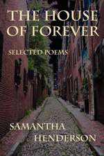 The House of Forever: Selected Poems