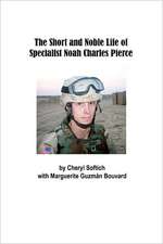 The Short and Noble Life of Specialist Noah Charles Pierce: Poems by Jiri Jirasek