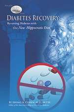 Diabetes Recovery: Reversing Diabetes with the New Hippocratic Diet