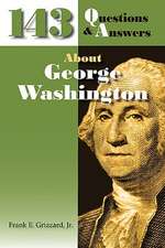 143 Questions & Answers about George Washington