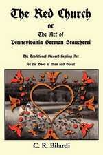 The Red Church or the Art of Pennsylvania German Braucherei