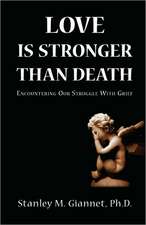 Love Is Stronger Than Death: Encountering Our Struggle with Grief