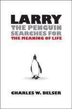 Larry the Penguin Searches for the Meaning of Life