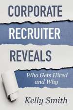 Corporate Recruiter Reveals: Who Gets Hired and Why