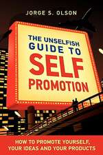 The Unselfish Guide to Self Promotion