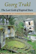 The Last Gold of Expired Stars: Complete Poems 1908 - 1914