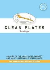 Clean Plates Brooklyn: A Guide to the Healthiest, Tastiest, and Most Sustainable Restaurants for Vegetarians and Carnivores