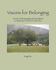 Visions for Belonging: A Book of Photography and Quotations to Inspire Your Sense of Connection