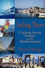 Sailing There, Cruising Across Europe and the Mediterranean