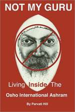 Not My Guru: Living Inside the Osho International Ashram