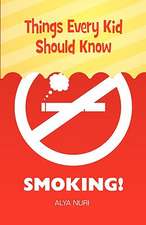 Things Every Kid Should Know: Smoking!