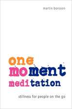 One-Moment Meditation: Stillness for People on the Go