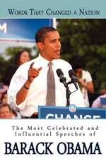 Words That Changed a Nation: The Most Celebrated and Influential Speeches of Barack Obama