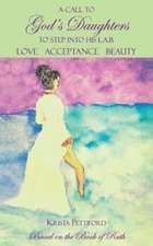 A Call to God's Daughters to Step into His L.A.B. Love Acceptance Beauty