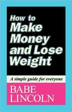 How to Make Money and Lose Weight: A Simple Guide for Everyone