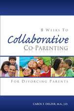 Eight Weeks to Collaborative Co-Parenting for Divorcing Parents